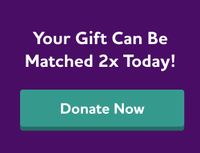 Your gift can be matched three times today! Donate now.