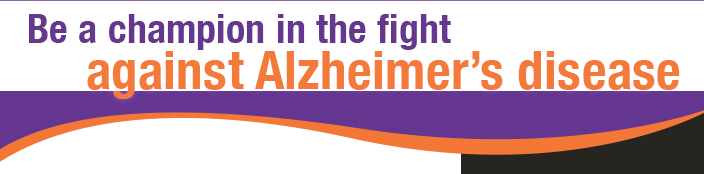 Be a champion in the fight against Alzheimer's disease.