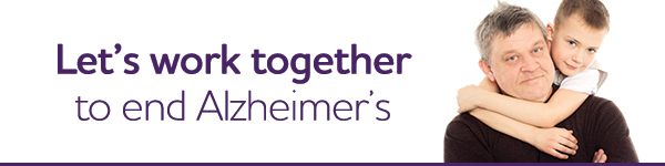 Let's work together to end Alzheimer's.