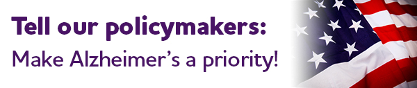 Tell our policymakers: Make Alzheimer's a priority!