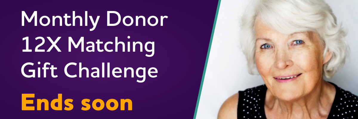 Monthly Donor 12X Matching Gift Challenge | Ends soon