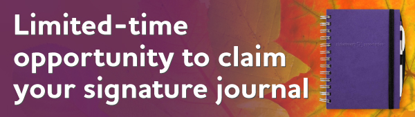 Limited-time opportunity to claim our signature journal