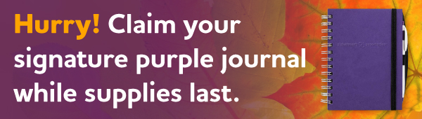 Hurry! Claim your signature purple journal while supplies last.