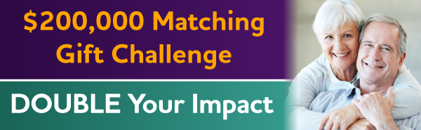 $200,000 Matching Gift Challenge: DOUBLE Your Impact