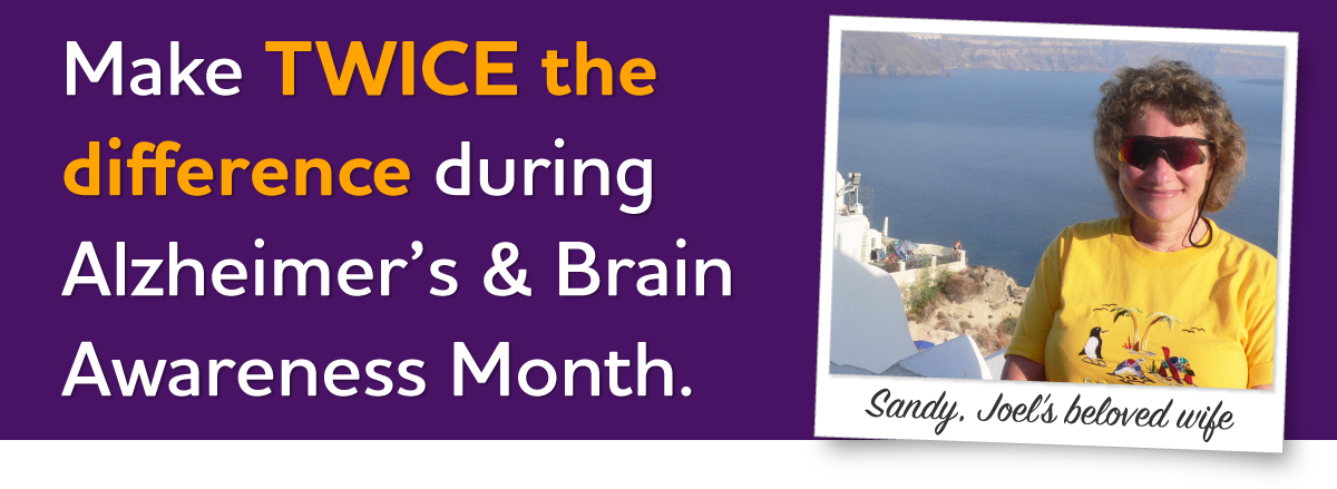 $50,000 matching gift challenge | Make TWICE the difference during Alzheimer's & Brain Awareness Month.