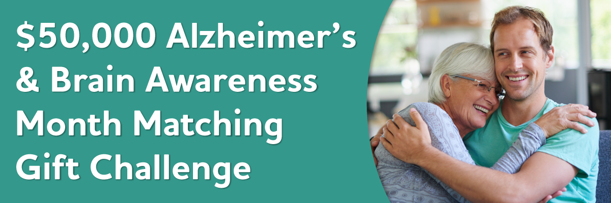 $50,000 Alzheimer's & Brain Awareness Month Matching Gift Challenge