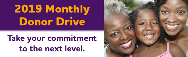 2019 Monthly Donor Drive: Take your commitment to the next level.