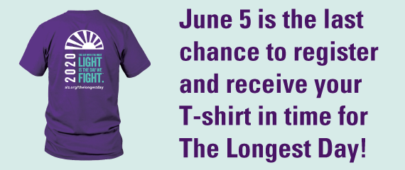 June 5 is the last chance to register and receive your T-shirt in time for The Longest Day!