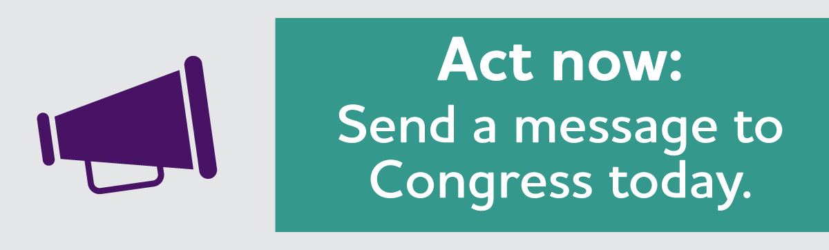 Act now: Send a message to Congress today.