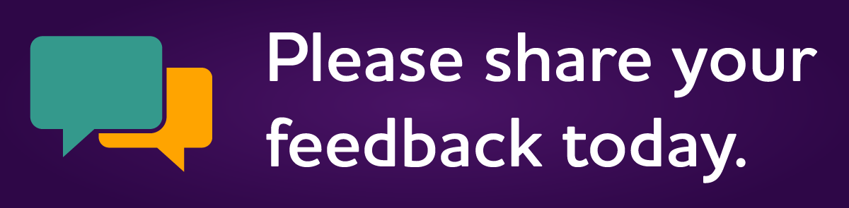 Please share your feedback today. 