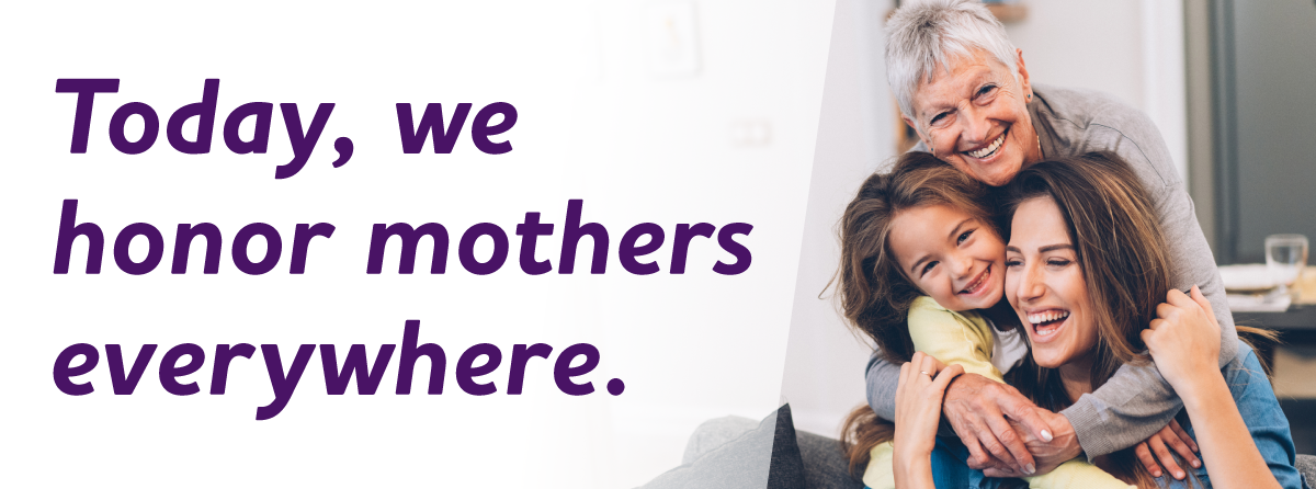 Today, we honor mothers everywhere. 