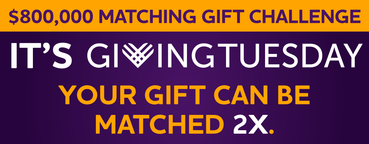 $800,000 2X GivingTuesday Match Challenge