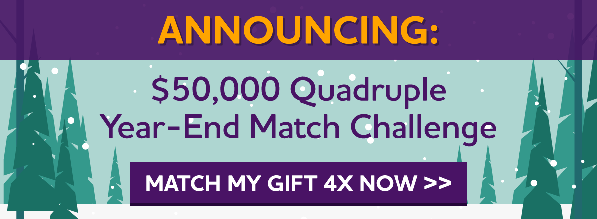 $50,000 Quadruple Year-End Match Challenge