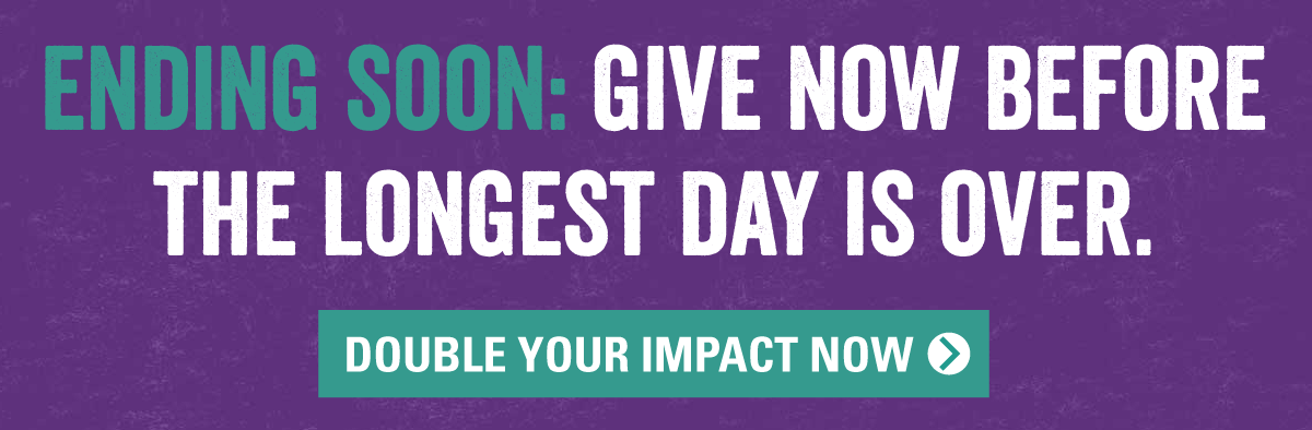 Double your impact on The Longest Day.