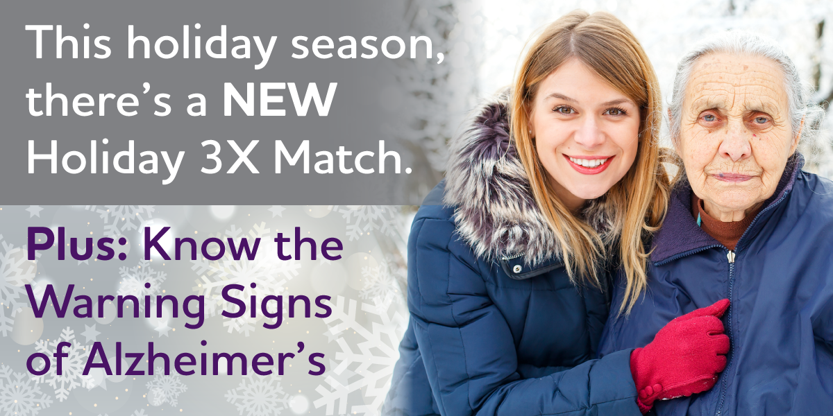 This Holiday Season, There's a NEW Holiday 3X Match Plus: Know the Warning Signs of Alzheimer's