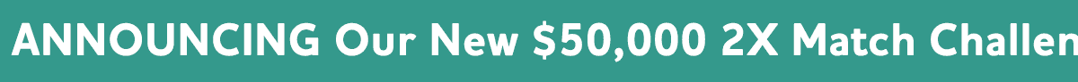 New $50,000 2X Match Challenge