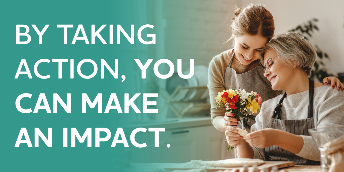 By Taking Action, You Can Make an Impact.