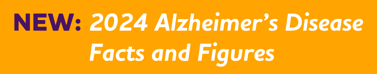 NEW: 2024 Alzheimer's Disease Facts and Figures