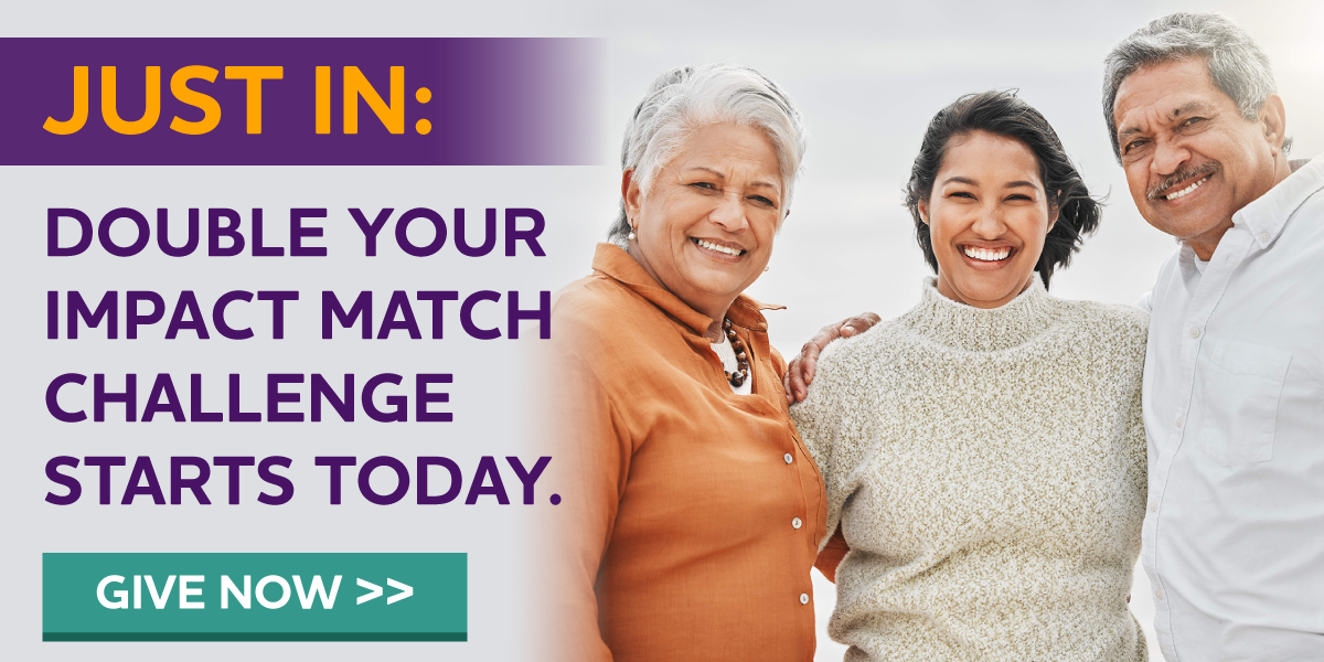 JUST IN: DOUBLE YOUR IMPACT MATCH CHALLENGE STARTS TODAY