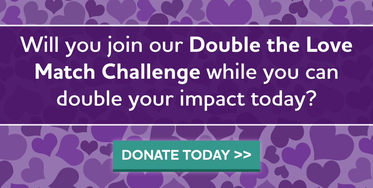 Double the Love Match Challenge Show your love with a tribute gift.