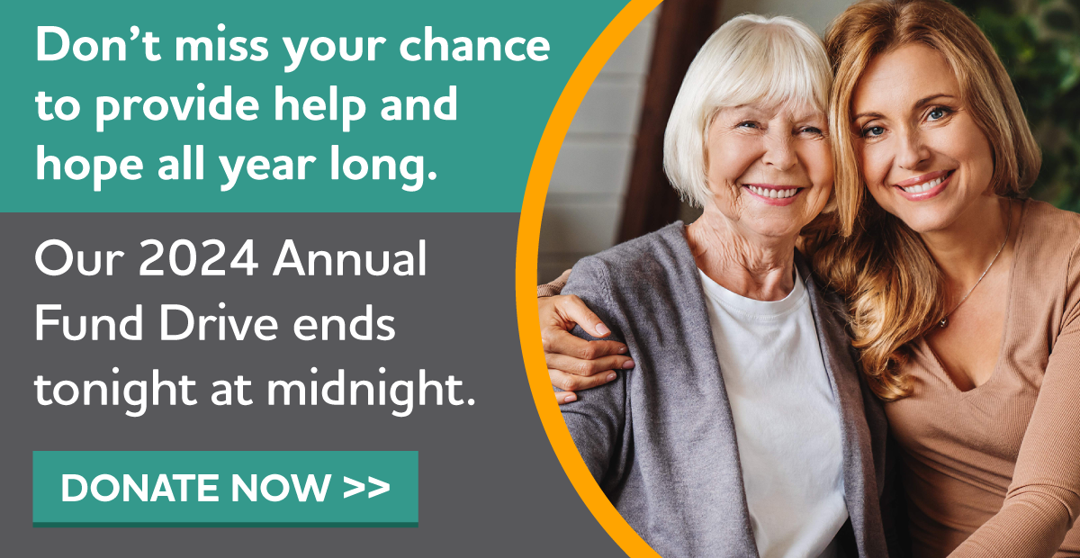 Don't miss your chance to provide help and hope all year long. Our 2024 Annual Fund Drive ends tonight.