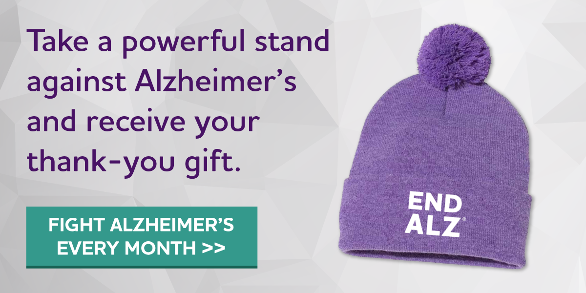 Help us fight Alzheimer's all year long. Become a monthly supporter today.