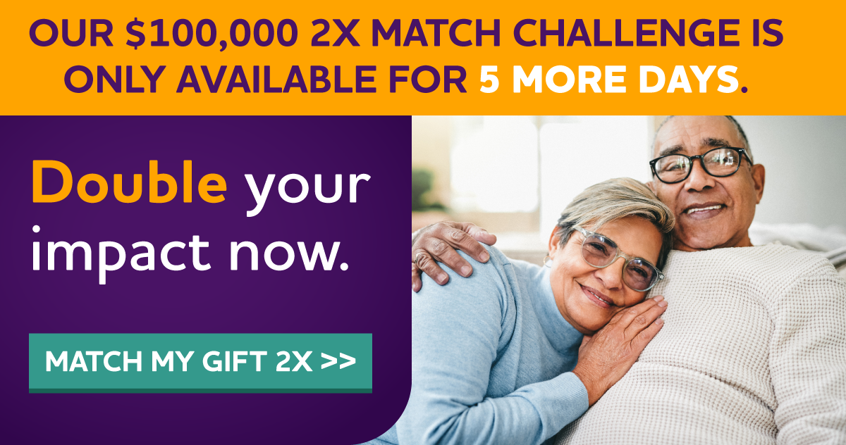Our $100,000 2X Match Challenge Is Only Available For 5 More Days. Triple Your Impact Now.
