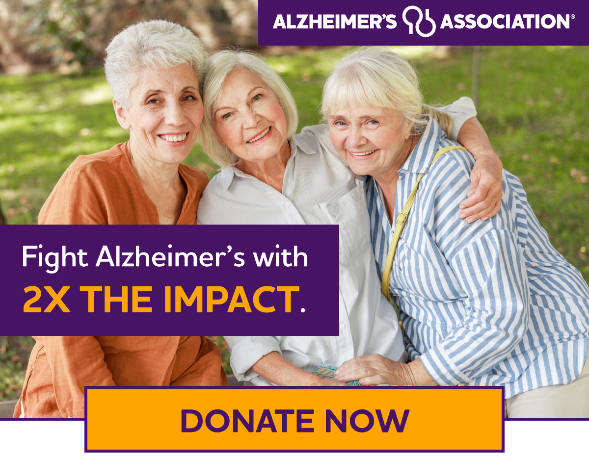 Fight Alzheimer's with 2X the Impact.