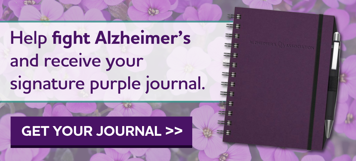 Help fight Alzheimer's and receive your signature purple journal. GET YOUR JOURNAL