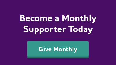 Become a monthly supporter today! Give monthly.