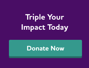 Triple your impact today. Donate now.